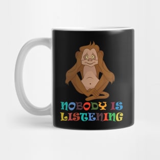 Nobody is listening Mug